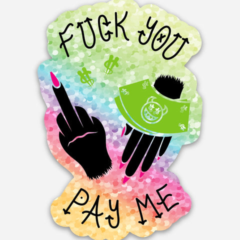 F U PAY ME Glitter Sticker